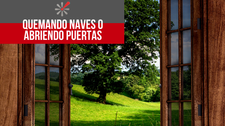 QUEMANDO NAVES o ABRIENDO PUERTAS